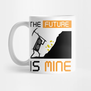 The Future Is Mine Cryptocurrency Gift Bitcoin Shirt Mug